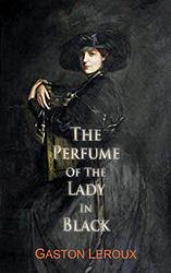 Cover of 'The Perfume Of The Woman In Black' by Gaston Leroux