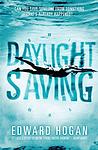 Cover of 'Daylight Saving' by Edward Hogan