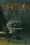 Cover of 'The Gentle Art Of Making Enemies' by James McNeill Whistler
