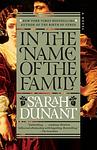 Cover of 'In The Name Of The Family' by Sarah Dunant