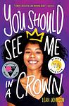 Cover of 'You Should See Me In A Crown' by Leah Johnson