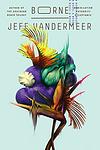 Cover of 'Borne' by Jeff VanderMeer