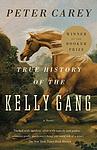 Cover of 'True History of the Kelly Gang' by Peter Carey