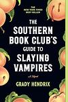 Cover of 'The Southern Book Club's Guide To Slaying Vampires' by Grady Hendrix