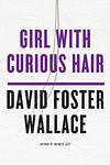 Cover of 'Girl With Curious Hair' by David Foster Wallace