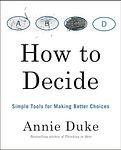 Cover of 'How To Decide' by Annie Duke