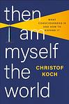 Cover of 'Then I Am Myself The World' by Christof Koch