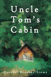 Cover of 'Uncle Tom's Cabin' by Harriet Beecher Stowe