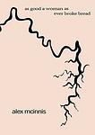 Cover of 'As Good A Woman As Ever Broke Bread' by Alex McInnis