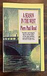Cover of 'A Season In The West' by Piers Paul Read
