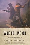 Cover of 'Woe To Live On' by Daniel Woodrell