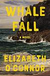 Cover of 'Whale Fall' by Elizabeth O'Connor