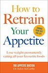 Cover of 'How To Retrain Your Appetite' by Helen McCarthy