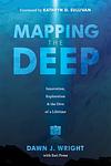 Cover of 'Mapping The Deep' by Dawn J. Wright