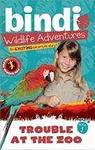 Cover of 'Trouble At The Zoo' by Bindi Irwin