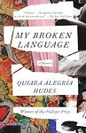 Cover of 'My Broken Language' by Quiara Alegría Hudes