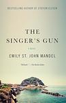 Cover of 'The Singer's Gun' by Emily St John Mandel
