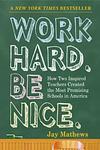 Cover of 'Work Hard. Be Nice.' by Jay Mathews