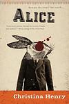 Cover of 'Alice' by Christina Henry