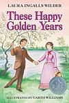 Cover of 'These Happy Golden Years' by Laura Ingalls Wilder