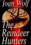 Cover of 'The Reindeer Hunters' by Joan Wolf