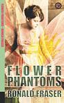 Cover of 'Flower Phantoms' by Ronald Fraser