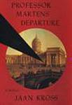 Cover of 'Professor Martens' Departure' by Jaan Kross