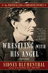 Cover of 'Wrestling With His Angel' by Sidney Blumenthal