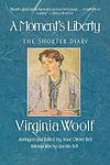 Cover of 'A Moment's Liberty' by Virginia Woolf