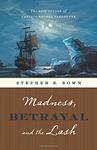 Cover of 'Madness, Betrayal And The Lash' by Stephen R. Bown