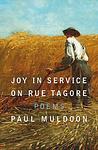 Cover of 'Joy In Service On Rue Tagore' by Paul Muldoon