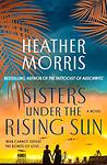 Cover of 'Sisters Under The Rising Sun' by Heather   Morris