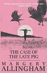 Cover of 'The Case Of The Late Pig' by Margery Allingham
