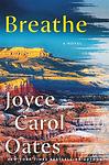 Cover of 'Breathe' by Joyce Carol Oates