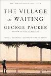 Cover of 'The Village Of Waiting' by George Packer