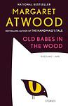 Cover of 'Old Babes In The Wood' by Margaret Atwood