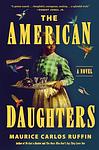 Cover of 'The American Daughters' by Maurice Carlos Ruffin