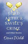 Cover of 'Lord Arthur Savile's Crime And Other Stories' by Oscar Wilde