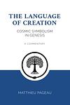 Cover of 'The Language Of Creation' by Matthieu Pageau
