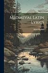 Cover of 'Mediaeval Latin Lyrics' by Helen Waddell