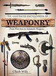 Cover of 'The Illustrated Encyclopedia Of Weaponry' by Chuck Wills