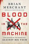Cover of 'Blood In The Machine' by Brian Merchant