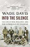 Cover of 'Into The Silence' by Wade Davis