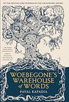 Cover of 'Woebegone’s Warehouse Of Words' by Payal Kapadia