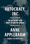 Cover of 'Autocracy, Inc.' by Anne Applebaum