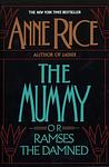 Cover of 'The Mummy, Or Ramses The Damned' by Anne Rice