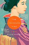 Cover of 'The Teahouse Fire' by Ellis Avery