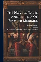 Cover of 'A Chronicle Of The Reign Of Charles Ix' by Prosper Mérimée