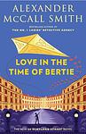Cover of 'Love In The Time Of Bertie' by Alexander McCall Smith