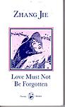 Cover of 'Love Must Not Be Forgotten' by Zhang Jie